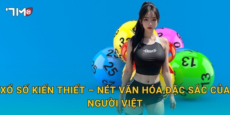 Xổ Số Kiến Thiết – Nét Văn Hóa Đặc Sắc Của Người Việt